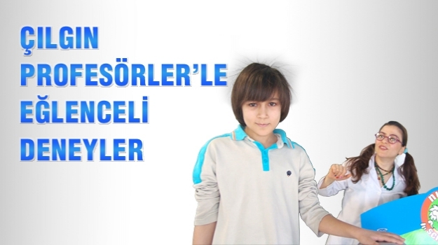 "Çılgın Profesörler" İle Bilimsel Yolculuk