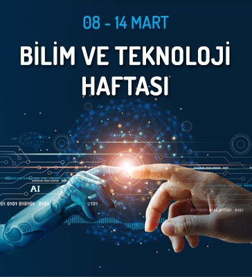 BİLİM VE TEKNOLOJİ HAFTASI