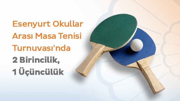 Esenyurt Okullar Arası Masa Tenisi Turnuvası'nda Okyanus Başarısı