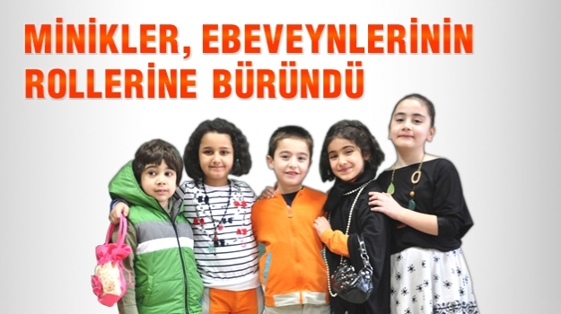 Minikler Anne-Babalarının Rolünü Kaptı