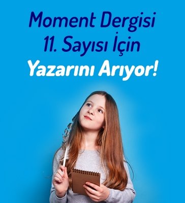 Moment Dergisi 11. Sayısı İçin Yazarını Arıyor!