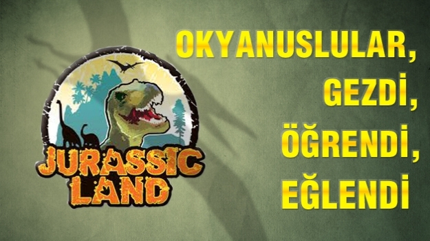 Okyanus Koleji Jurassıc Land‘da