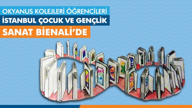 Okyanus Koleji Öğrencileri “İstanbul Çocuk ve Gençlik Sanat Bienali”nde