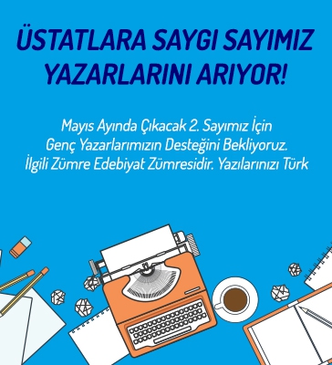 Üstatlara Saygı Sayımız Yazarlarını Arıyor!