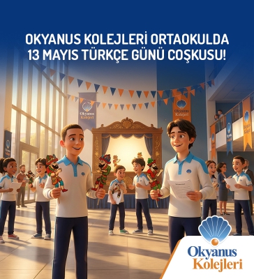 13 Mayıs Türkçe Günü Okyanus Kolejlerinde Anma ve Kutlama Çalışmalarıyla Yaşatılacak