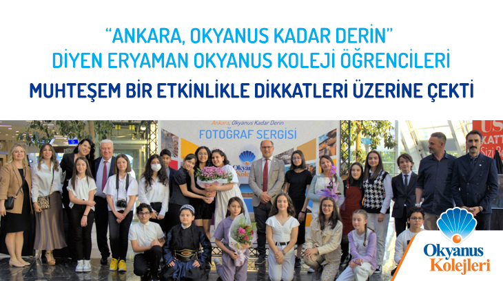 “Ankara, Okyanus Kadar Derin” Diyen Eryaman Okyanus Koleji Ortaokul Kademesi Öğrencileri Muhteşem Bir Etkinlikle Dikkatleri Üzerine Çekti