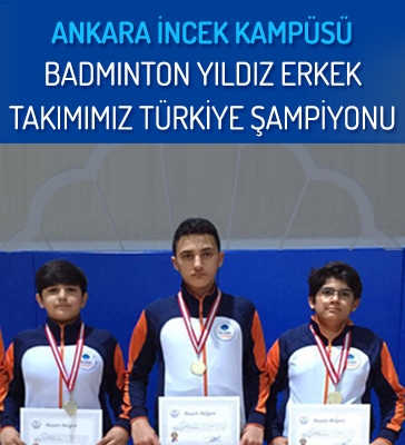 Ankara İncek Kampüsü Badminton Yıldız Erkek Takımımız Türkiye Şampiyonu