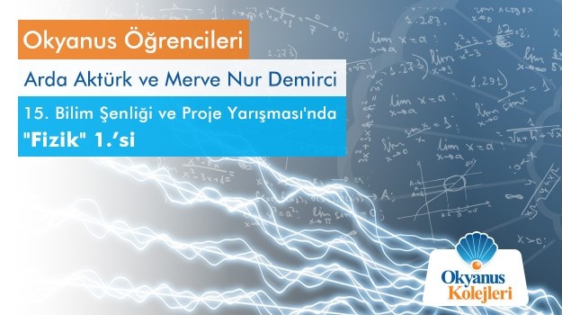 Arda Aktürk ve Merve Nur Demirci, "15. Bilim Şenliği"nde "Fizik" Birincisi