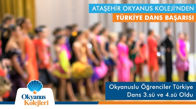 Ataşehir Okyanus Koleji Türkiye Dans Yarışması'nda 3. ve 4. Oldu