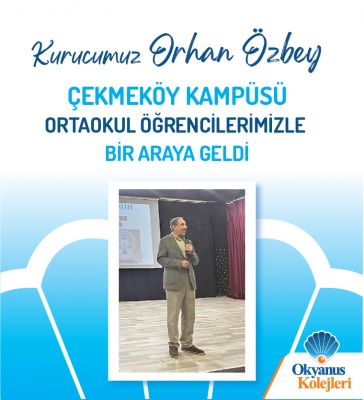 Kurucumuz Orhan Özbey Çekmeköy Kampüsü Ortaokul Öğrencilerimizle Buluştu