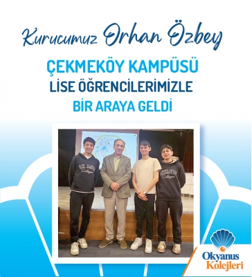 Kurucumuz Orhan Özbey Çekmeköy Kampüsü Lise Öğrencilerimizle Buluştu