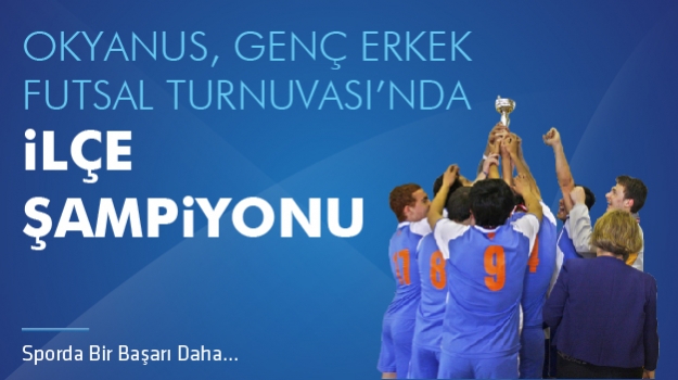 Okyanus, Futsal İlçe Şampiyonu