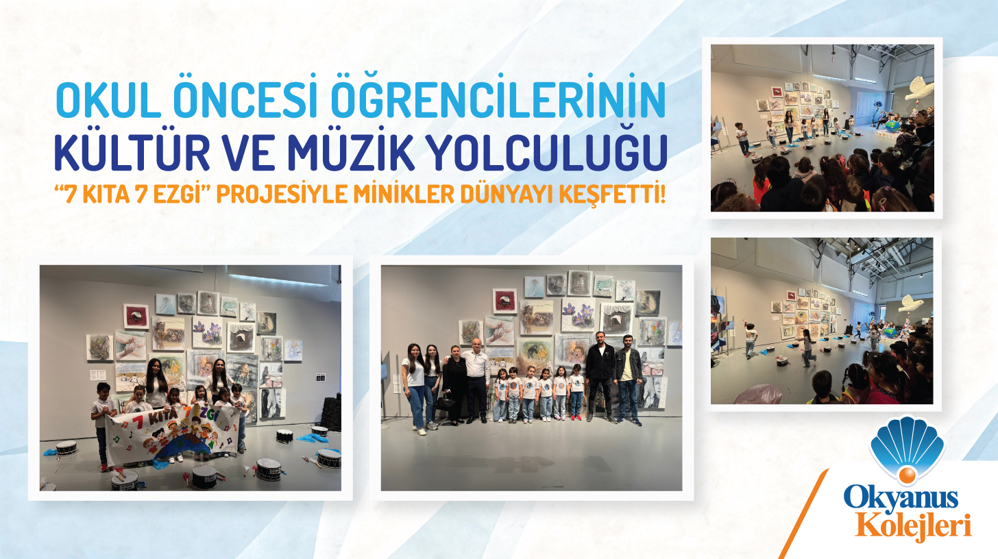 Okyanus Koleji Anaokulu Öğrencileri “7 Kıta 7 Ezgi” ile Dünyayı Keşfetti
