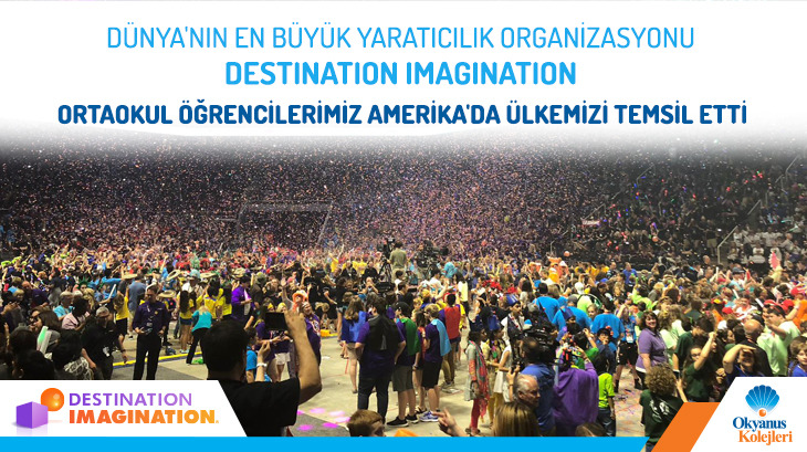 Okyanus Koleji Öğrencileri, Dünya’nın en büyük yaratıcılık kutlaması Destination Imagination Global Finals’da!