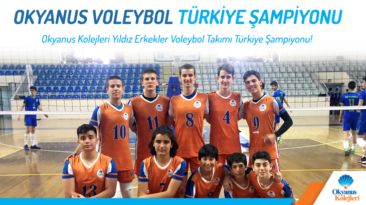 Okyanus Kolejleri Yıldız Erkekler Voleybol Takımı Türkiye Şampiyonu!