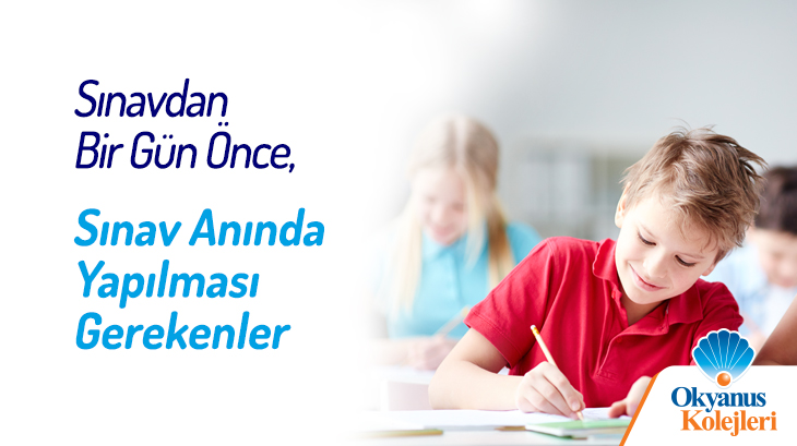 Sınavdan Bir Gün Önce, Sınav Anında Dikkat edilmesi Gerekenler