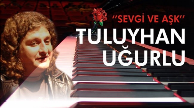 Ünlü Piyanist Tuluyhan Uğurlu Konseri