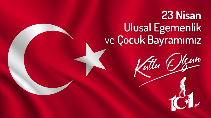 23 Nisan Ulusal Egemenlik ve Çocuk Bayramımız Kutlu Olsun