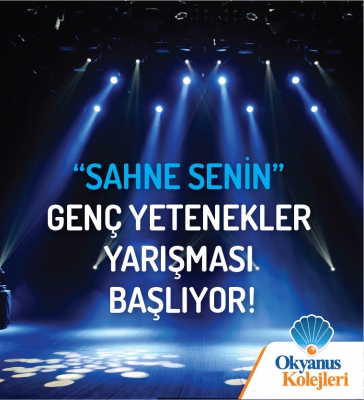 "Sahne Senin" Genç Yetenekler Yarışması Başlıyor!