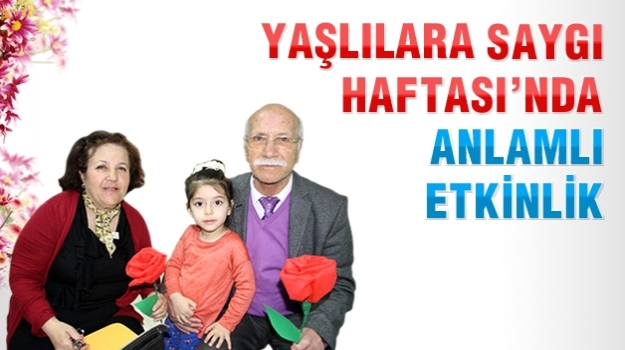 "Yaşlılara Saygı Haftası"nda Örnek Etkinlik