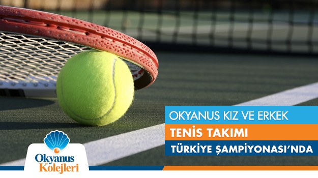 Bahçeşehir Okyanus Kız ve Erkek Tenis Takımı Türkiye Şampiyonası'nda