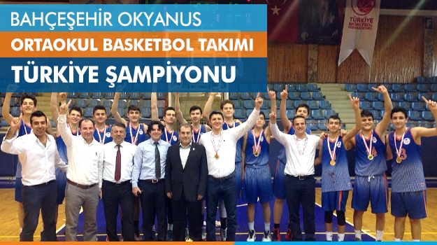 Bahçeşehir Okyanus Koleji Ortaokul Basketbol Takımı Türkiye Şampiyonu