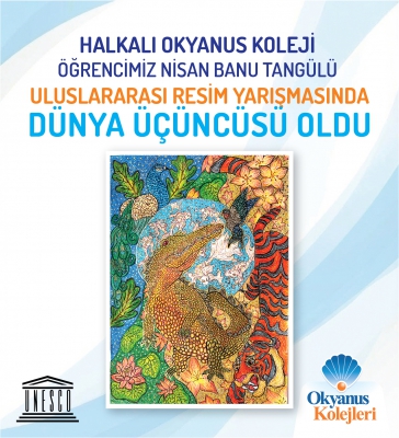 HALKALI OKYANUS KOLEJİ ÖĞRENCİMİZ ULUSLARARASI RESİM YARIŞMASINDA DÜNYA ÜÇÜNCÜSÜ
