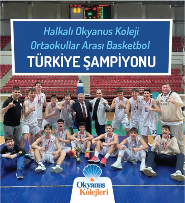 Halkalı Okyanus Koleji Ortaokullar Arası Basketbol Türkiye Şampiyonu