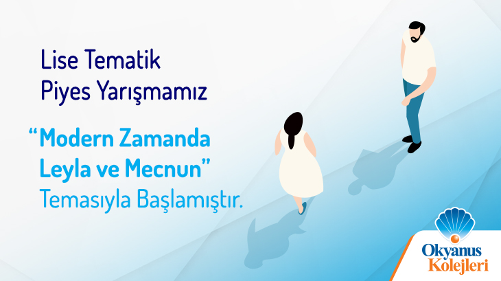 Lise Tematik Piyes Yarışmamız "Modern Zamanda Leyla ve Mecnun" Temasıyla Başlamıştır