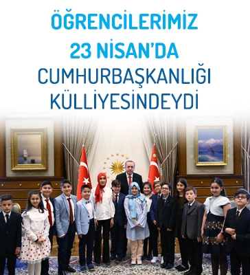 Öğrencilerimiz 23 Nisan'da Cumhurbaşkanlığı Külliyesindeydi