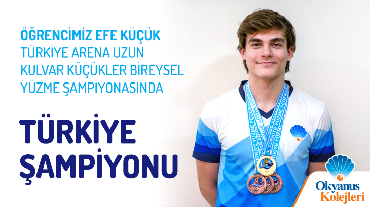 Öğrencimiz Efe Küçük Türkiye Arena Uzun Kulvar Küçükler Bireysel Yüzme Şampiyonasında Türkiye Şampiyonu