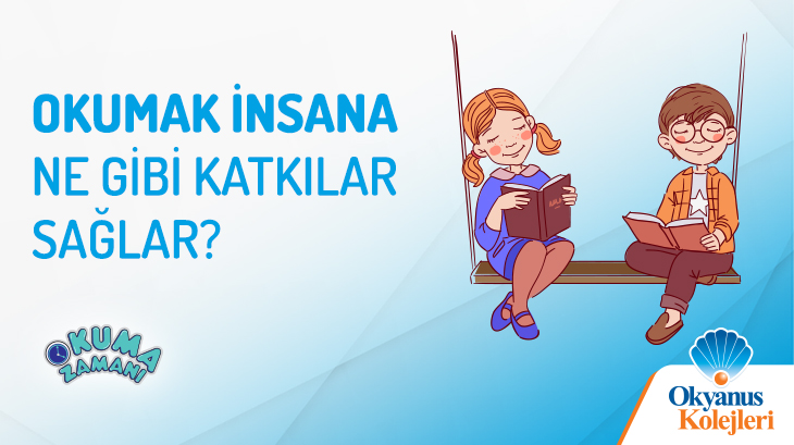 Okumak İnsana Ne Gibi Katkılar Sağlar?