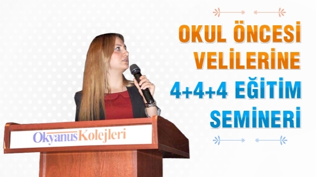 Okyanus  Koleji'nde "4+4+4 Eğitim Semineri"