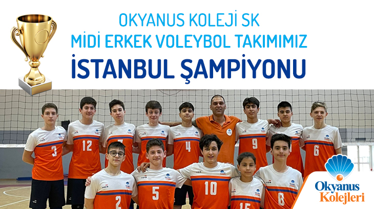 Okyanus Koleji SK Midi Erkek Voleybol Takımımız İstanbul Şampiyonu