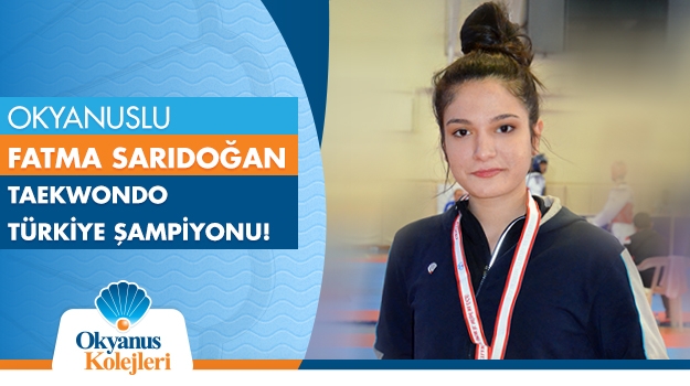 Okyanuslu Fatma Sarıdoğan Taekwondo Türkiye Şampiyonu!