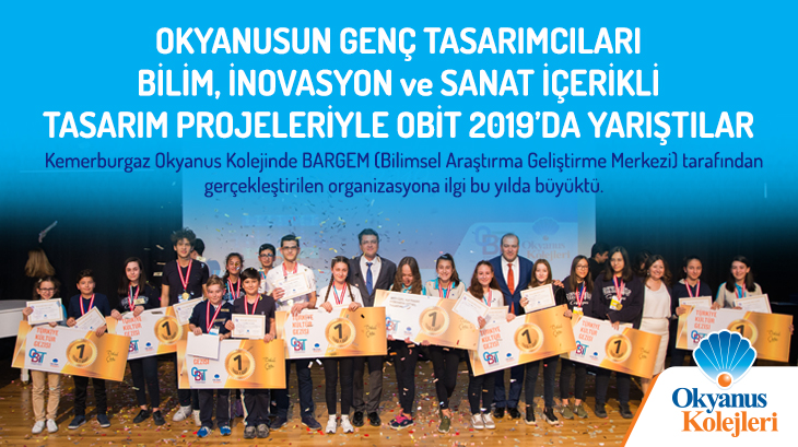 Okyanusun Genç Tasarımcıları Bilim, İnovasyon ve Sanat içerikli Tasarım Projeleriyle OBİT 2019'da yarıştılar.