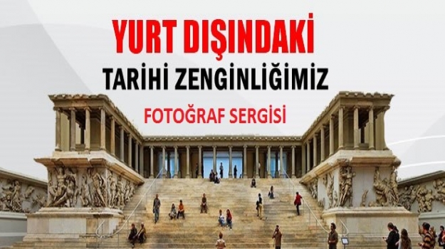 Yurtdışındaki Tarihi Zenginliğimiz Fotoğraf Sergisi