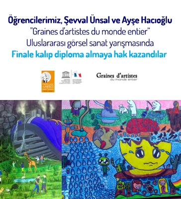 "Graines d'artistes du monde entier’’ Uluslararası Görsel Sanat Yarışmasında Öğrencilerimiz Finale Kalıp Diploma Almaya Hak Kazandılar