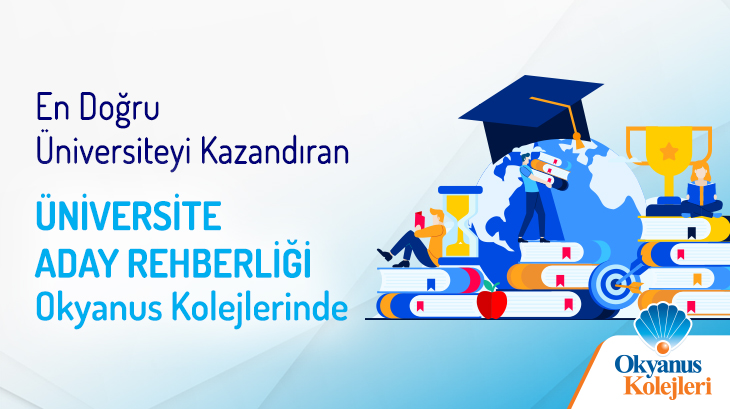 En Doğru Üniversiteyi Kazandıran ÜNİVERSİTE ADAY REHBERLİĞİ Okyanus Kolejlerinde