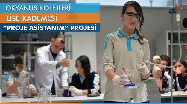 Okyanus Kolejleri Lise Kademesi "Proje Asistanım" Projesi Başladı