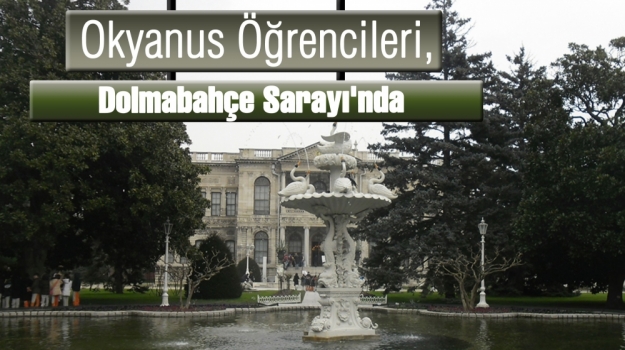 Dolmabahçe Sarayı'na Ziyaret