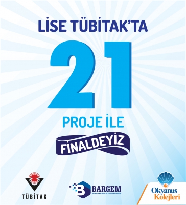 LİSE ÖĞRENCİLERİMİZ 21 PROJE İLE TÜBİTAK FİNALLERİNDE