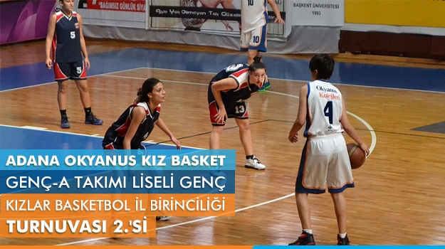 Okyanus Kız Basket Genç-A Takımı "Liseli Genç Kızlar Basketbol İl Birinciliği" Turnuvası 2.'si Oldu
