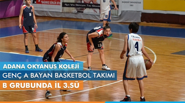 Okyanus Kız Basket Genç-A Takımı "Liseli Genç Kızlar Basketbol İl Birinciliği" Turnuvası 3.sü Oldu