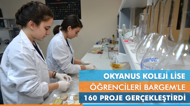 Okyanus Kolejleri Lise Öğrencileri BARGEM'le 160 Proje Gerçekleştirdi
