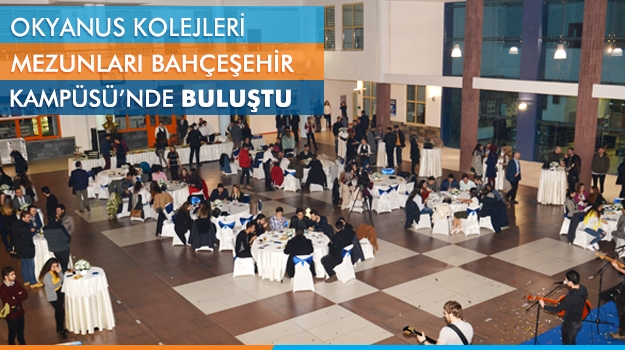 Okyanus Kolejleri Mezunları Bahçeşehir Kampüsü'nde Buluştu