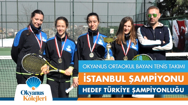 Okyanus Ortaokul Bayan Tenis Takımı İstanbul Şampiyonu