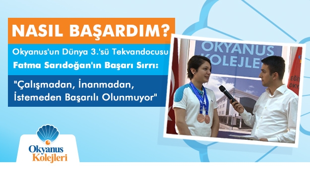 Okyanus'un Dünya 3.'sü Tekvandocusu Fatma Sarıdoğan Başarısının Sırrını Açıkladı.