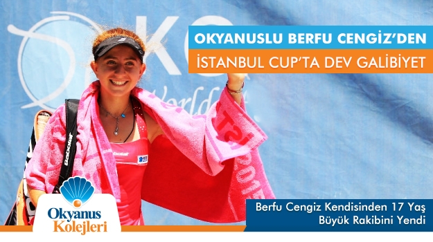 Okyanuslu Berfu Cengiz'den İstanbul Cup'ta Dev Galibiyet