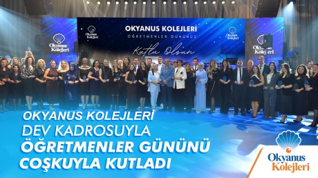Okyanus Kolejleri, dev kadrosuyla Öğretmenler Günü’nü tüm Türkiye’de kutladı!